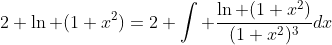 2 \ln (1+x^2)=2 \int \frac{\ln (1+x^2)}{(1+x^2)^3}dx