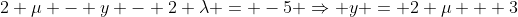 2 \mu - y - 2 \lambda = -5 \Rightarrow y = 2 \mu + 3