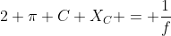 2 \pi C X_C = \frac{1}{f}