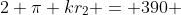 2 \pi kr_2 = 390 
