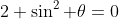 2 \sin^2 \theta=0