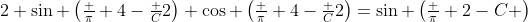 2 \sin \left(\tfrac \pi 4-\tfrac C2\right) \cos \left(\tfrac \pi 4-\tfrac C2\right)=\sin \left(\tfrac \pi 2-C \right)