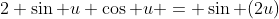 2 \sin u \cos u = \sin (2u)