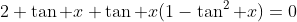 2 \tan x+\tan x(1-\tan^2 x)=0