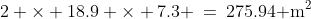 2 \times 18.9 \times 7.3 \:=\:275.94\text{ m}^2