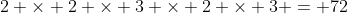 2 \times 2 \times 3 \times 2 \times 3 = 72