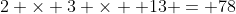 2 \times 3 \times  13 = 78