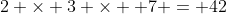 2 \times 3 \times  7 = 42
