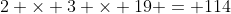 2 \times 3 \times 19 = 114
