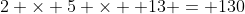 2 \times 5 \times  13 = 130