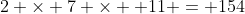 2 \times 7 \times  11 = 154