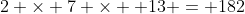 2 \times 7 \times  13 = 182