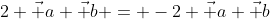 2 \vec a \vec b = -2 \vec a \vec b~\implies~4 \vec a \vec b = 0