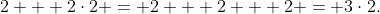 2 + 2\cdot2 = 2 + 2 + 2 = 3\cdot2.