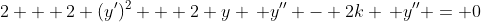 2 + 2 (y')^2 + 2 y \, y'' - 2k \, y'' = 0