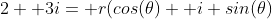 2+ 3i= r(cos(\theta)+ i sin(\theta)