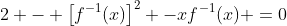 2 - \left[f^{-1}(x)\right]^2 -xf^{-1}(x) =0