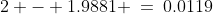 2 - 1.9881 \:=\:0.0119