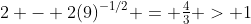 2 - 2(9)^{-1/2} = \tfrac{4}{3} > 1