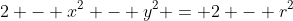 2 - x^2 - y^2 = 2 - r^2