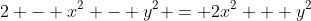 2 - x^2 - y^2 = 2x^2 + y^2