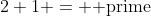 2+1 = \mbox{ prime}