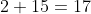 2+15=17