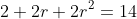 2+2r+2r^2=14