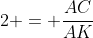 2 = \frac{AC}{AK}