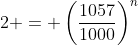 2 = \left(\frac{1057}{1000}\right)^n