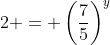 2 = \left(\frac{7}{5}\right)^y