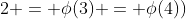 2 = \phi(3) = \phi(4))