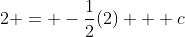 2 = -\frac{1}{2}(2) + c
