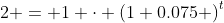 2 = 1 \cdot \left(1+0.075 \right)^t