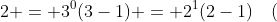 2 = 3^0(3-1) = 2^1(2-1)\quad(
