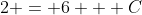 2 = 6 + C