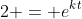 2 = e^{kt}