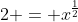 2 = x^{\frac{1}{2}}