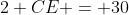 2 CE = 30