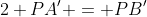 2 PA' = PB'