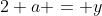 2+a = y