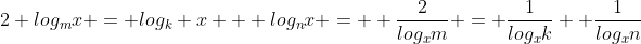 2 log_mx = log_k x + log_nx =  \frac{2}{log_xm} = \frac{1}{log_xk}+ \frac{1}{log_xn}