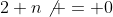 2+n\not = 0