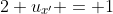 2 u_{x'} = 1
