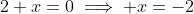 2+x=0\implies x=-2