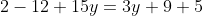 2-12+15y=3y+9+5