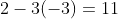 2-3(-3)=11