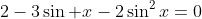 2-3\sin x-2\sin^2x=0