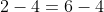 2-4=6-4
