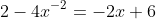 2-4x^{-2}=-2x+6